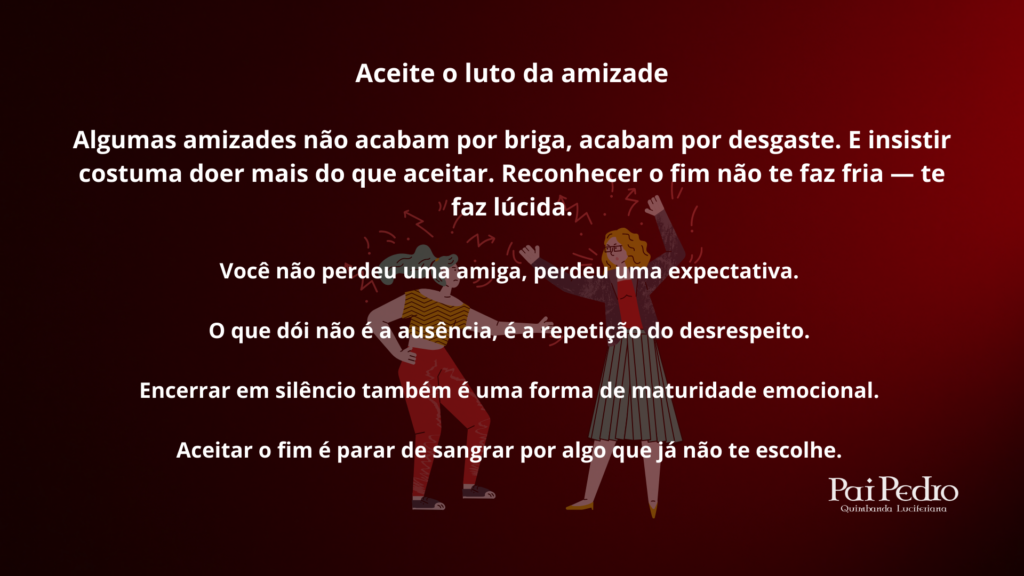 Arte com fundo vermelho escuro e texto reflexivo sobre o fim de vínculos, ilustrando luta amizade marcada por desgaste emocional, aceitação do luto e maturidade ao encerrar relações sem confronto.