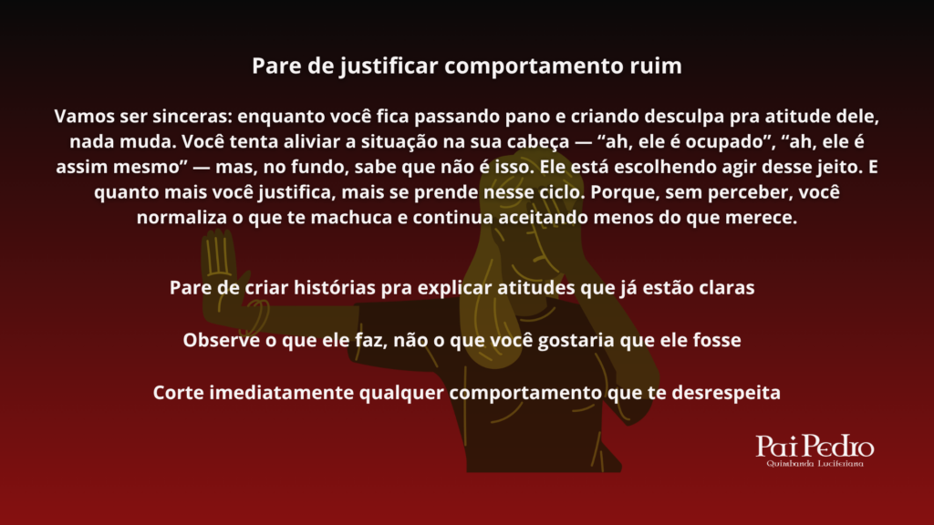 Texto sobre fundo vermelho com mensagem direta sobre parar de justificar comportamentos ruins, reforçando a importância da valorização pessoal e do estabelecimento de limites.