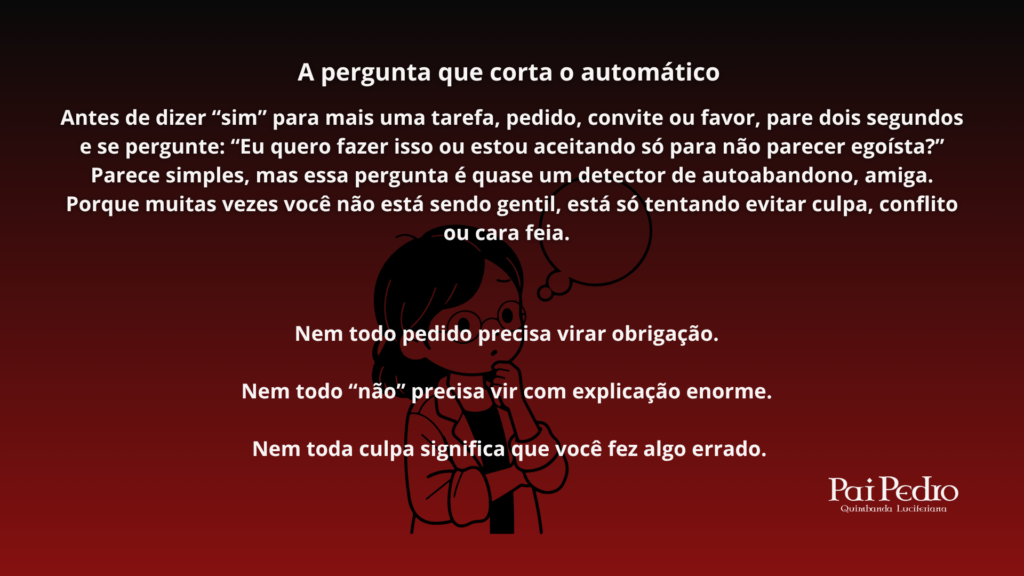 Aprenda a se ouvir antes de agradar todo mundo e entenda quando o “sim” vira autoabandono disfarçado de gentileza.