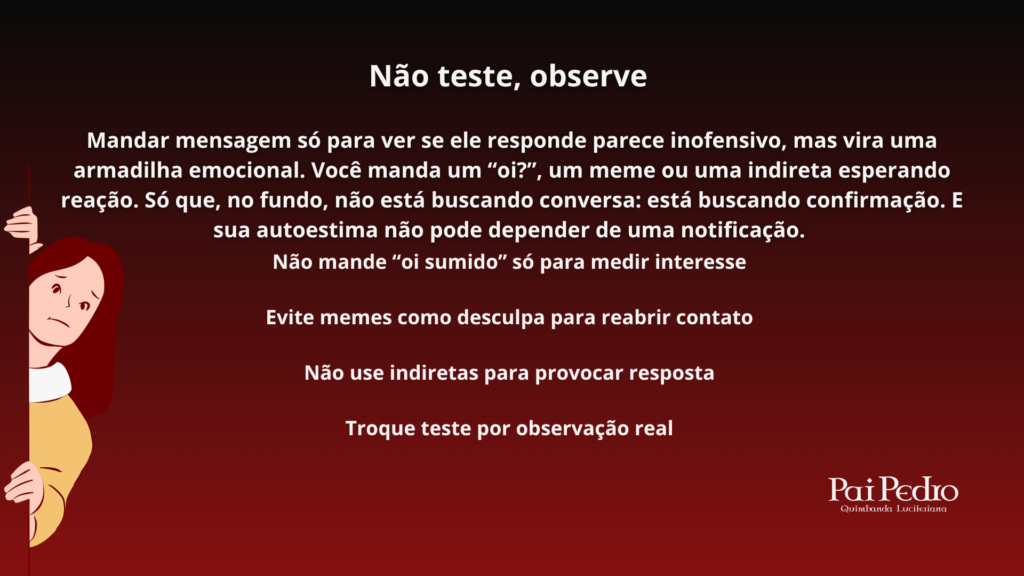 Arte em fundo vermelho com orientações emocionais sobre não mandar mensagem apenas para testar interesse. A imagem reforça o tema “não mandar mensagem” por impulso após ser ignorada ou deixada no vácuo.