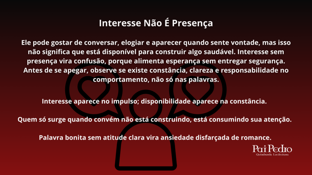 Arte em fundo vermelho com texto sobre interesse não ser presença, alertando para a importância de não ignorar sinais de falta de constância, clareza e responsabilidade no começo de uma relação.